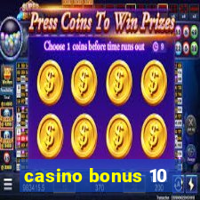 casino bonus 10