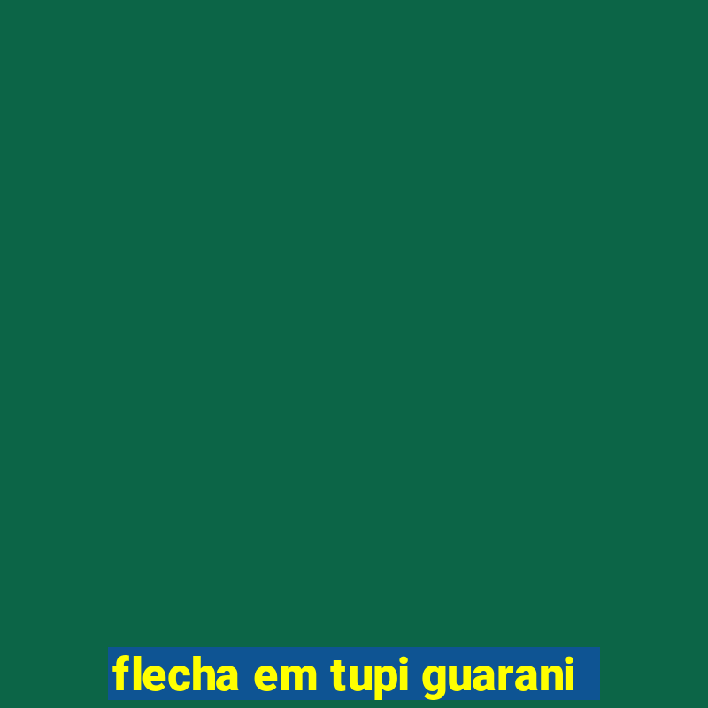 flecha em tupi guarani