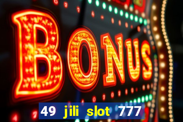 49 jili slot 777 club game