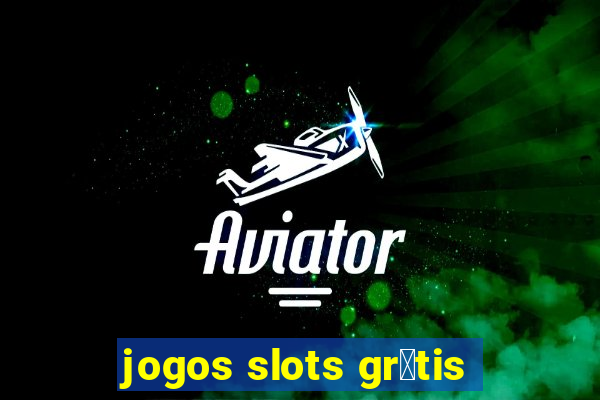 jogos slots gr谩tis