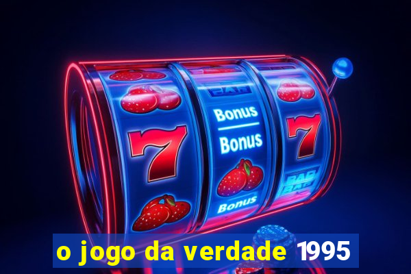 o jogo da verdade 1995