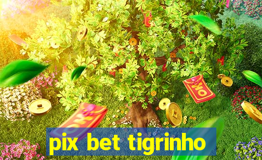 pix bet tigrinho