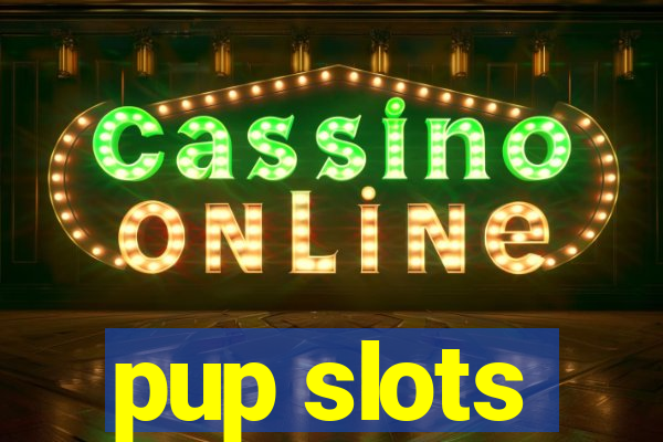 pup slots