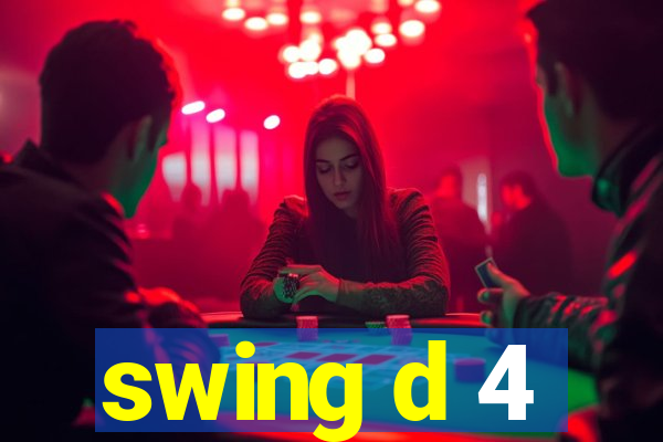 swing d 4