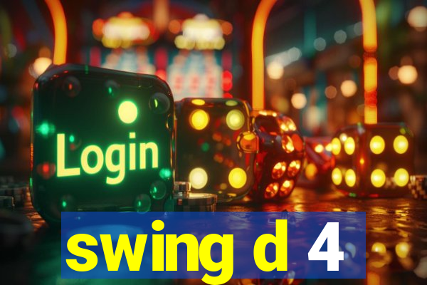 swing d 4