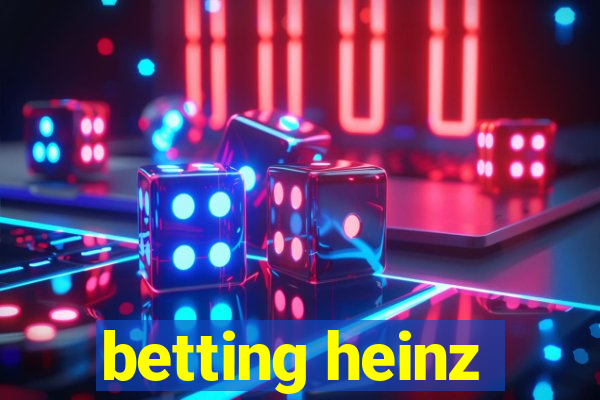 betting heinz