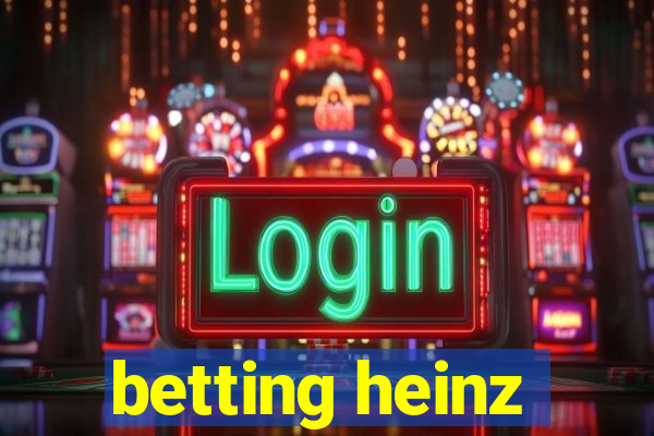 betting heinz