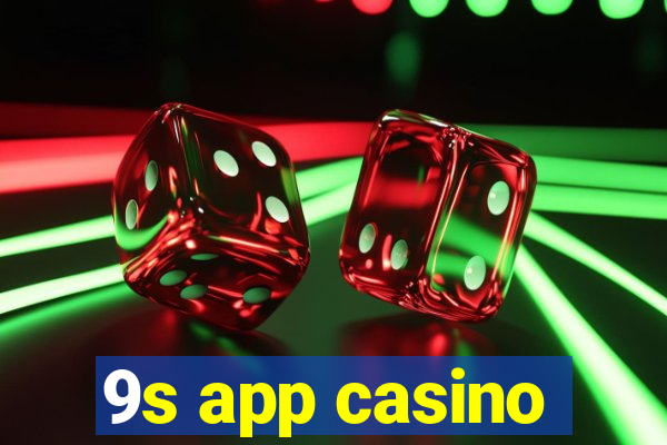 9s app casino