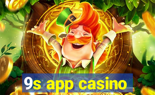 9s app casino