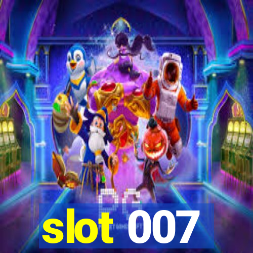 slot 007