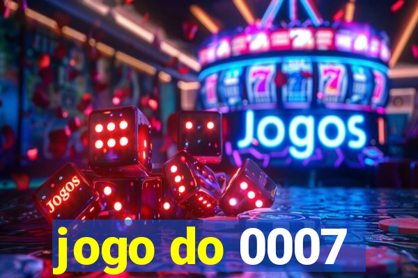 jogo do 0007