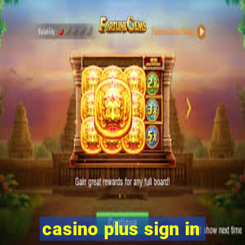 casino plus sign in