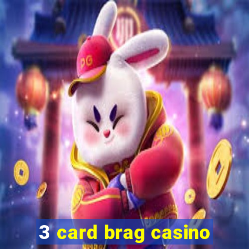 3 card brag casino