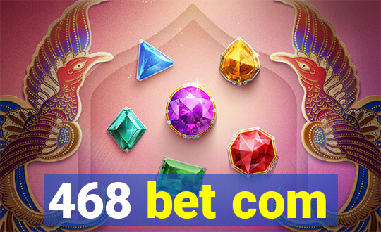 468 bet com