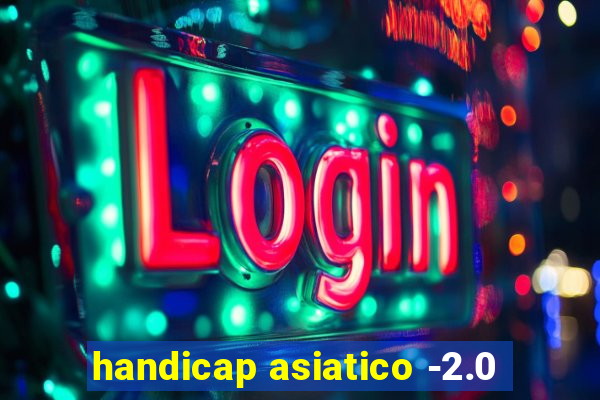 handicap asiatico -2.0