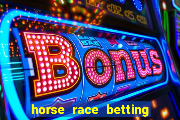 horse race betting how to