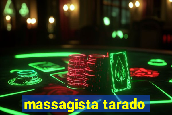 massagista tarado