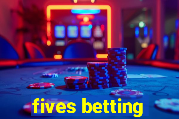 fives betting