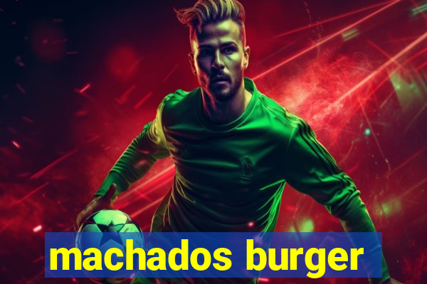 machados burger