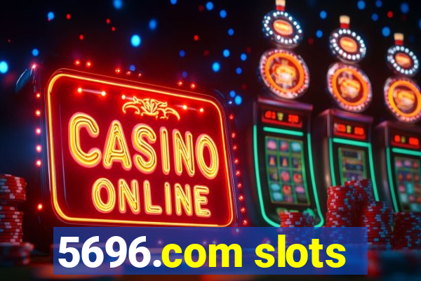 5696.com slots