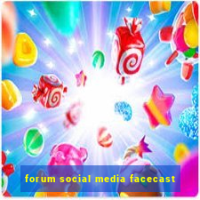 forum social media facecast