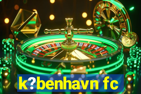 k?benhavn fc