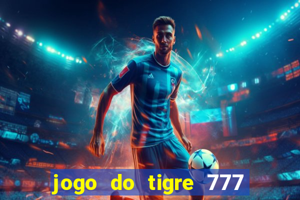 jogo do tigre 777 fortune tiger