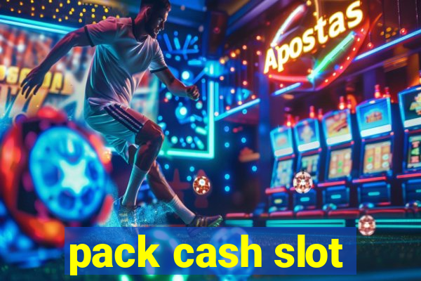 pack cash slot