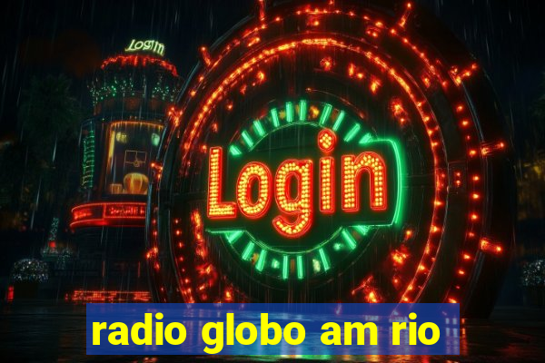 radio globo am rio