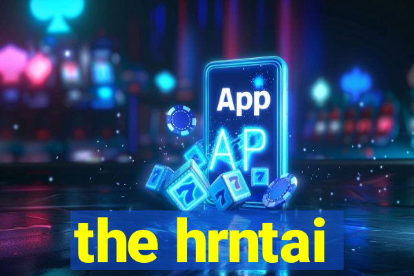 the hrntai