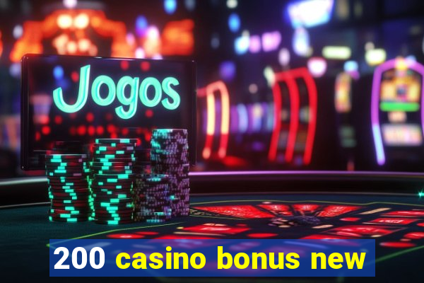 200 casino bonus new