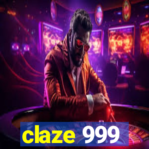 claze 999