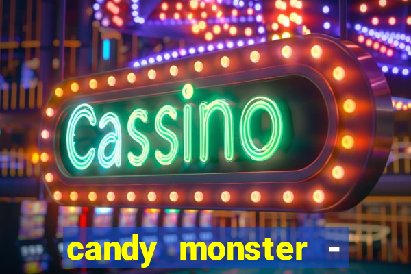 candy monster - crazy party