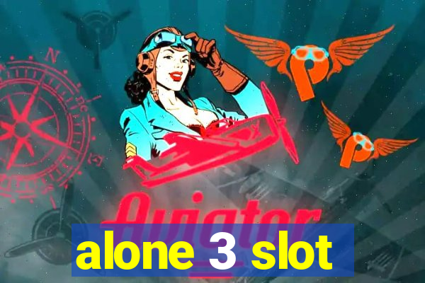 alone 3 slot