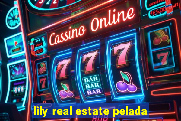 lily real estate pelada