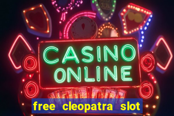 free cleopatra slot machine games