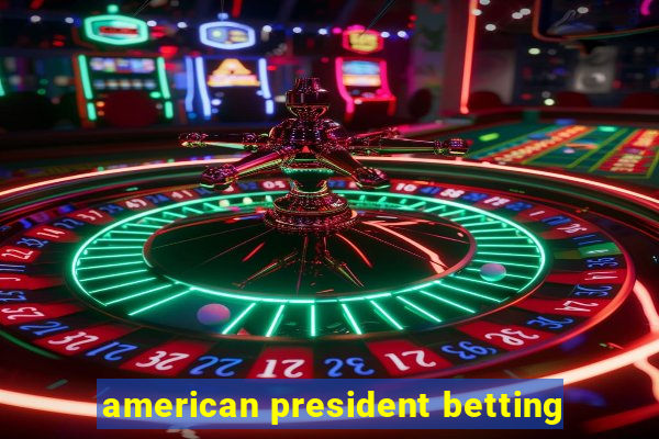 american president betting