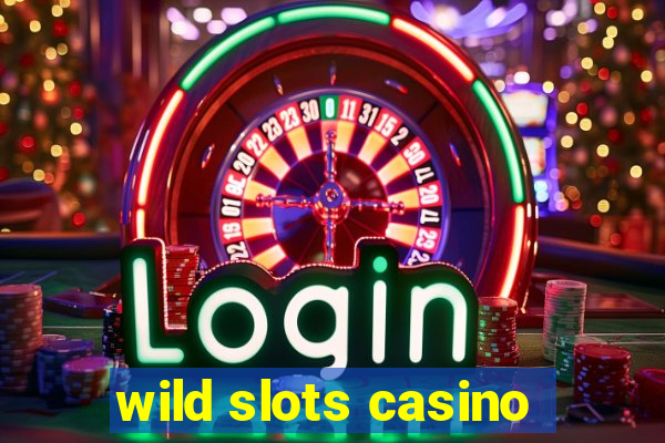 wild slots casino