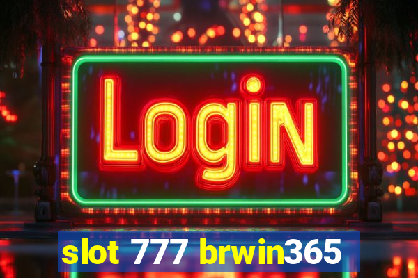 slot 777 brwin365