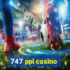 747 ppl casino