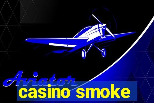 casino smoke