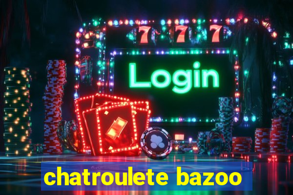 chatroulete bazoo