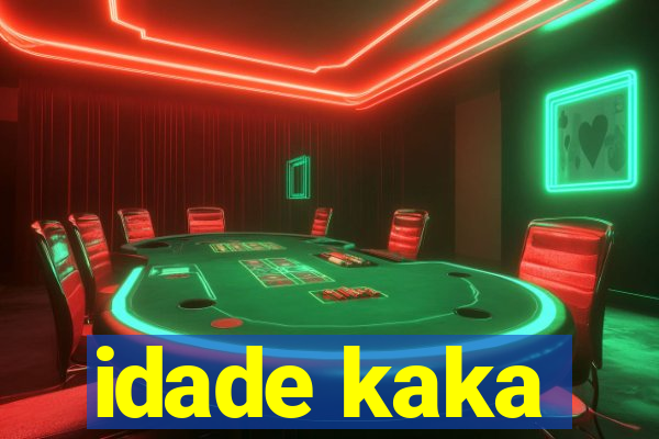 idade kaka