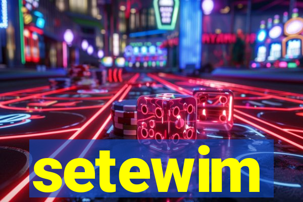 setewim