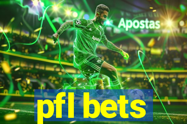 pfl bets