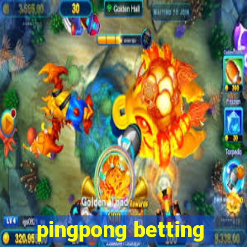 pingpong betting