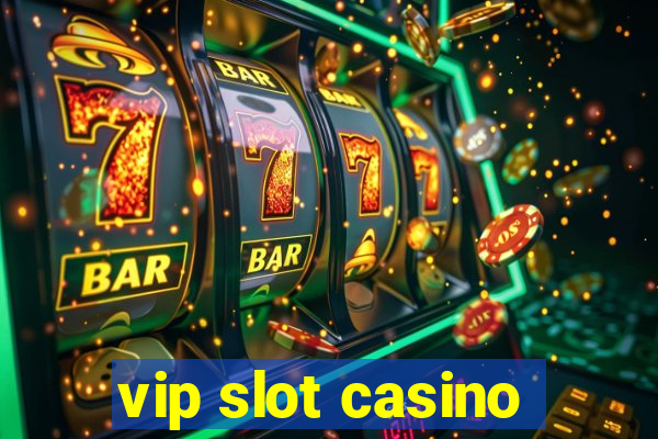 vip slot casino