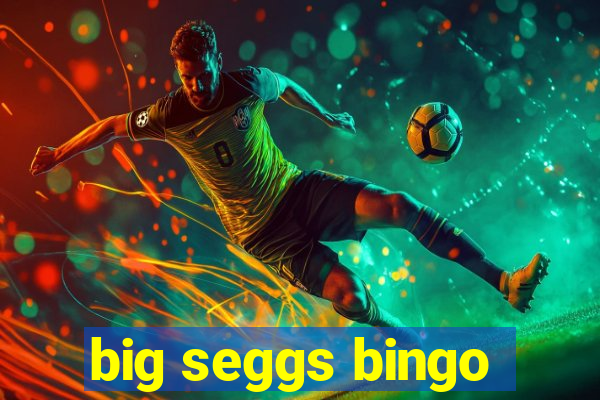 big seggs bingo