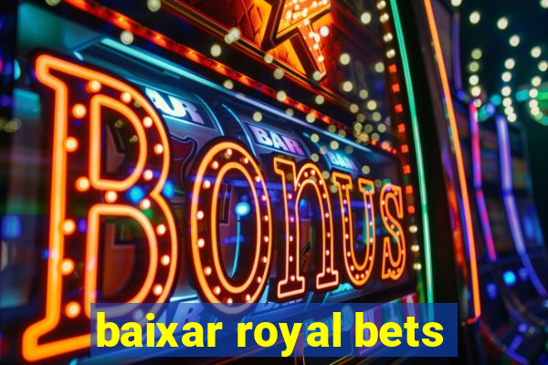 baixar royal bets