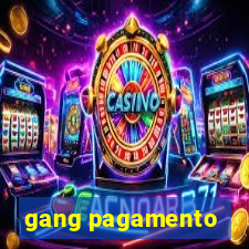 gang pagamento